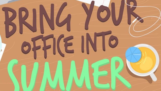 Enjoy Summer In the office