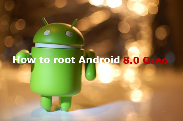 How to root Android 8.0 Oreo